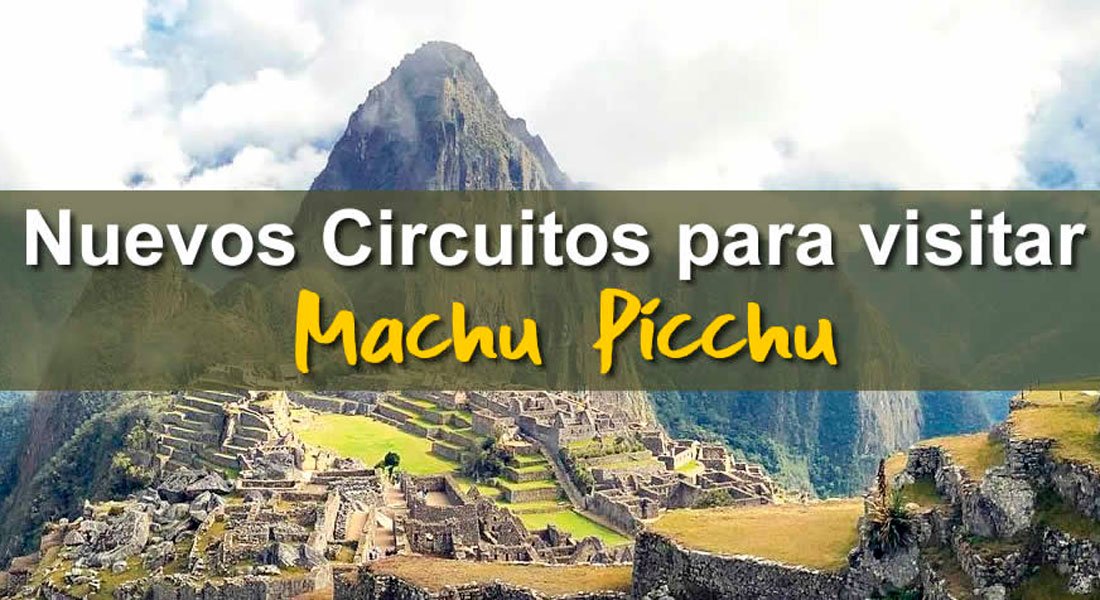 Nuevos Circuitos a Machu Picchu desde Junio 2024