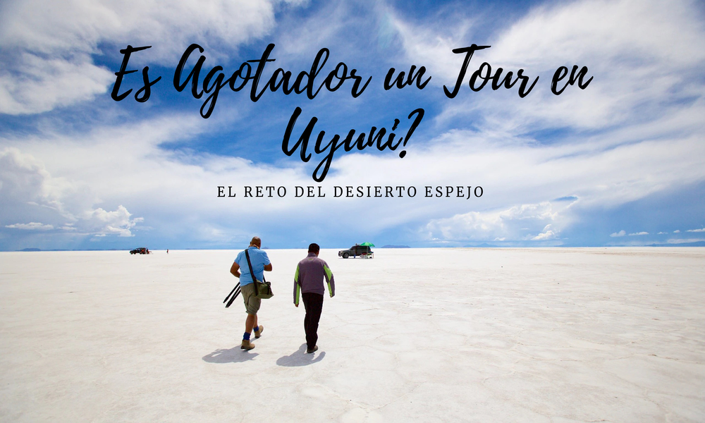 ¿Qué tan cansados son los tours en Uyuni?