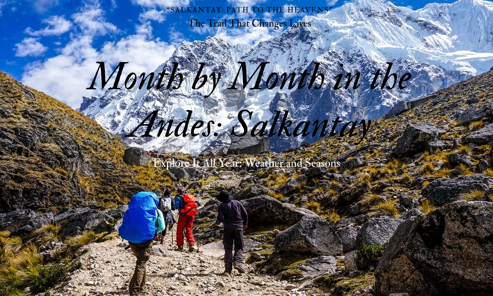“Weather on the Salkantay Trek month by month”