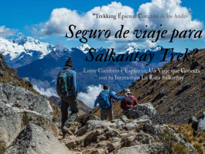 Seguro de viaje obligatorio o recomendado para el Salkantay Trek