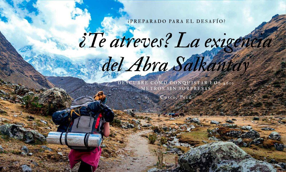 Qué tan exigente es el Abra Salkantay a 4630 metros